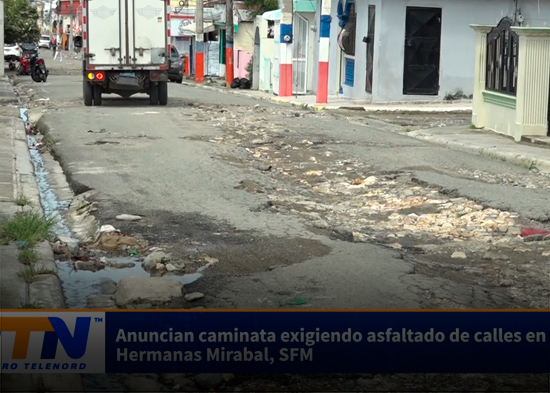 Anuncian caminata exigiendo asfaltado de calles en sector Hermanas Mirabal, SFM