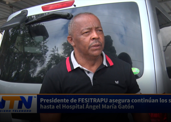 Presidente de FESITRAPU asegura continúan los servicios hasta el Hospital Ángel María Gatón